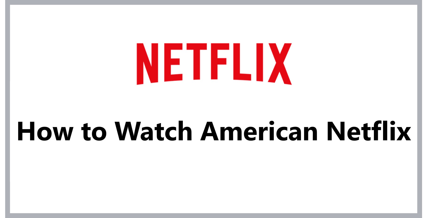 how-to-watch-american-netflix-from-anywhere