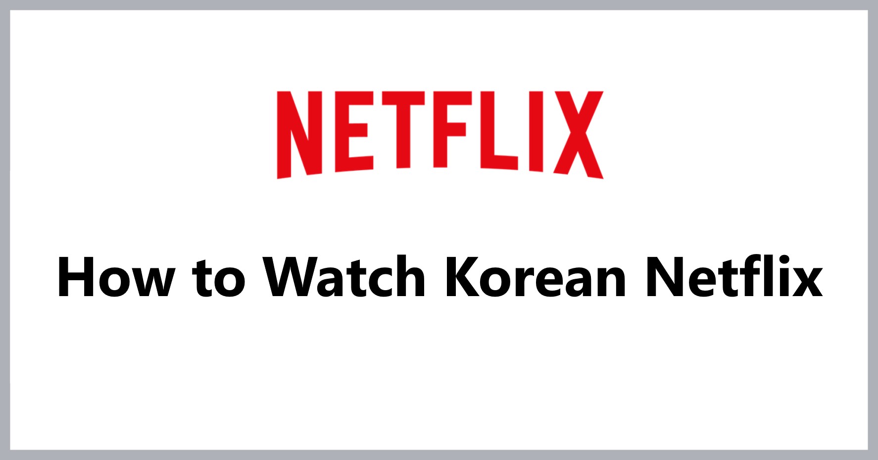 how-to-watch-korean-netflix-from-anywhere