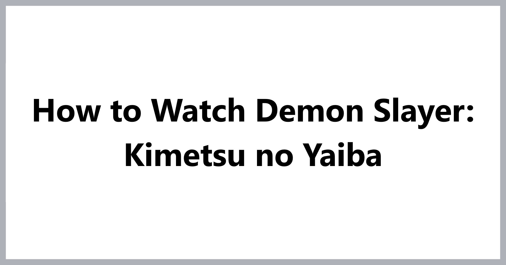 how-to-watch-demon-slayer-kimetsu-no-yYaiba