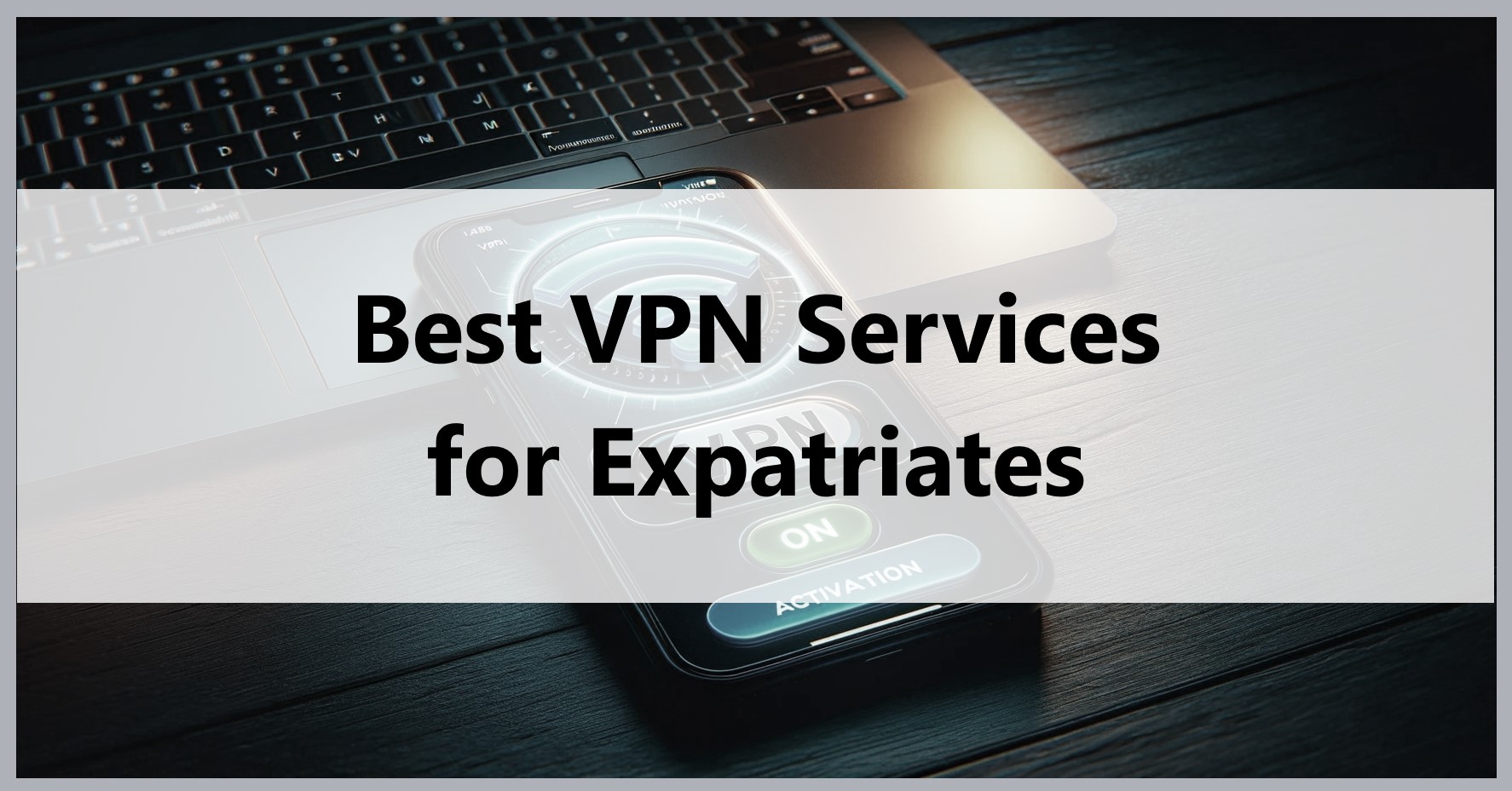 best-vpn-services-for-expatriates